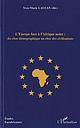 L'Europe face à l'Afrique noire : du choc démographique au choc des civilisations 