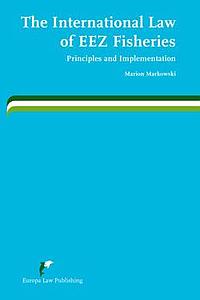 The International Law of EEZ Fisheries - Principles and Implementation