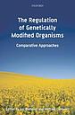 The Regulation of Genetically Modified Organisms - Comparative Approaches