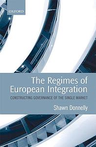 The Regimes of European Integration - Constructing Governance of the Single Market