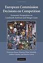 European Commission Decisions on Competition - Economic Perspectives on Landmark Antitrust and Merger Cases