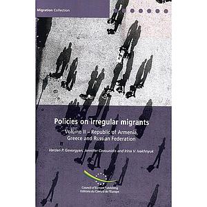 Policies on irregular migrants, Volume II - Republic of Armenia, Greece, Russian Federation