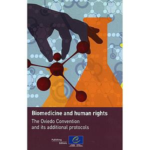 Biomedicine and human rights - The Oviedo Convention and its additional protocols 