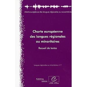 Charte européenne des langues régionales ou minoritaires - Recueil de textes (Langues régionales ou minoritaires, n°7)