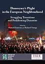 Democracy’s Plight in the European Neighbourhood: Struggling transitions and proliferating dynasties
