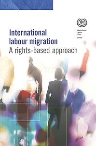 International Labour Migration - A rights-based approach