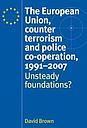 The European Union, counter terrorism and police co-operation, 1991–2007 - Unsteady foundations?