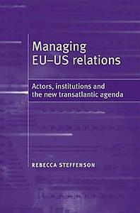 Managing EU–US relations - Actors, institutions and the new transatlantic agenda