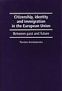 Citizenship, identity and immigration in the European Union - Between past and future