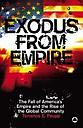 Exodus from Empire: The Fall of America's Empire and the Rise of the Global Community