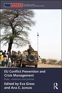 EU Conflict Prevention and Crisis Management - Roles, Institutions, and Policies