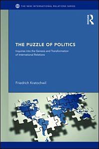 The Puzzles of Politics - Inquiries into the Genesis and Transformation of International Relations