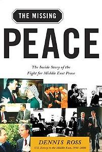 The Missing Peace : The Inside Story of the Fight for Middle East Peace