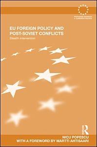 EU Foreign Policy and Post-Soviet Conflicts - Stealth Intervention