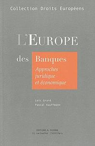 L'Europe des banques - Approches juridiques et économiques, Concurrence, Réglementation, Marché unique