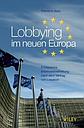 Lobbying im neuen Europa: Erfolgreiche Interessenvertretung nach dem Vertrag von Lissabon