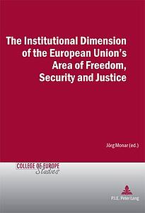 The Institutional Dimension of the European Union's Area of Freedom, Security and Justice 