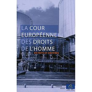 La Cour européenne des droits de l'homme - Faits et chiffres