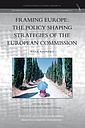 Framing Europe: The Policy Shaping Strategies of the European Commission