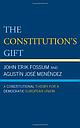The Constitution's Gift: A Constitutional Theory for a Democratic European Union 