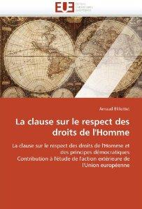 La clause sur le respect des droits de l'Homme et des principes démocratiques Contribution à l'étude de l'action extérieure de l'Union européenne