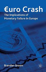 Euro Crash - The Implications of Monetary Failure in Europe