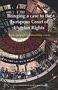 Bringing a case to the European Court of Human Rights - A practical guide on admissibility criteria