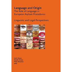 Language and Origin - The Role of Language in European Asylum Procedures: Linguistic and Legal Perspectives
