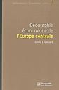 Géographie économique de l'Europe centrale - Recomposition et européanisation des territoires