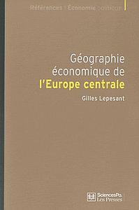 Géographie économique de l'Europe centrale - Recomposition et européanisation des territoires