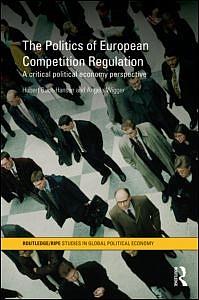 The Politics of European Competition Regulation - A Critical Political Economy Perspective