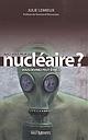 Avez-vous peur du nucléaire ? - Vous devriez peut-être...