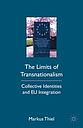 The Limits of Transnationalism-Collective Identities and EU Integration 