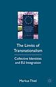 The Limits of Transnationalism-Collective Identities and EU Integration 