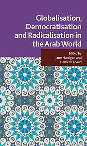 Globalisation, Democratisation and Radicalisation in the Arab World 