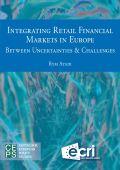 Integrating Retail Financial Markets in Europe: Between Uncertainties and Challenges 