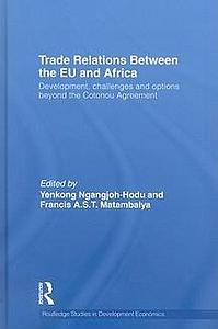 Trade Relations Between the EU and Africa - Development, challenges and options beyond the Cotonou Agreement