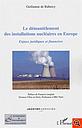 Le démantèlement des installations nucléaires en Europe : enjeux juridiques et financiers
