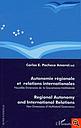 Autonomie régionale et relations internationales - Nouvelles dimensions de la gouvernance multilatérale / Regional Autonomy and International Relations - New Dimensions of Multilateral Governance