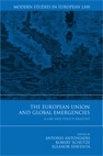 The European Union and Global Emergencies - A Law and Policy Analysis