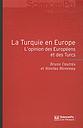 La Turquie en Europe : l'opinion des Européens et des Turcs 