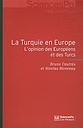 La Turquie en Europe : l'opinion des Européens et des Turcs 