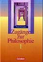 Zugänge zur Philosophie 1. Schülerbuch. Neubearbeitung 