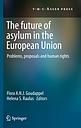 The Future of Asylum in the European Union - Problems, proposals and human rights 