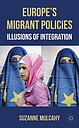 Europe's Migrant Policies - Illusions of Integration 