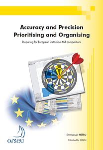 Accuracy and Precision - Prioritising and Organising - Preparing for European institution AST competitions