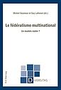 Le fédéralisme multinational - Un modèle viable ?