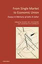 From Single Market to Economic Union - Essays in Memory of John A. Usher