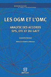 Les OGM et l'OMC - Analyse des accords SPS, OTC et du GATT 