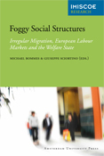 Foggy Social Structures - Irregular Migration, European Labour Markets and the Welfare State